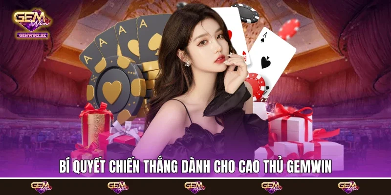 Bí quyết chiến thắng dành cho cao thủ Gemwin