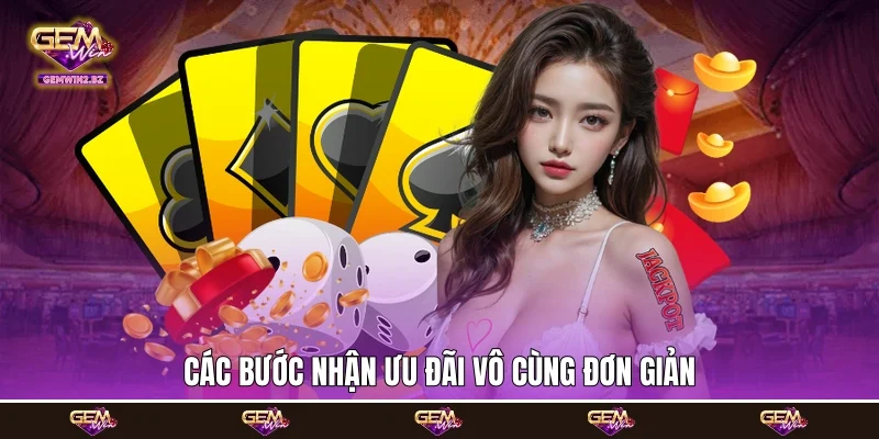 Các bước nhận ưu đãi vô cùng đơn giản