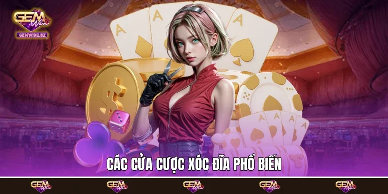 Các cửa cược xóc đĩa phổ biến
