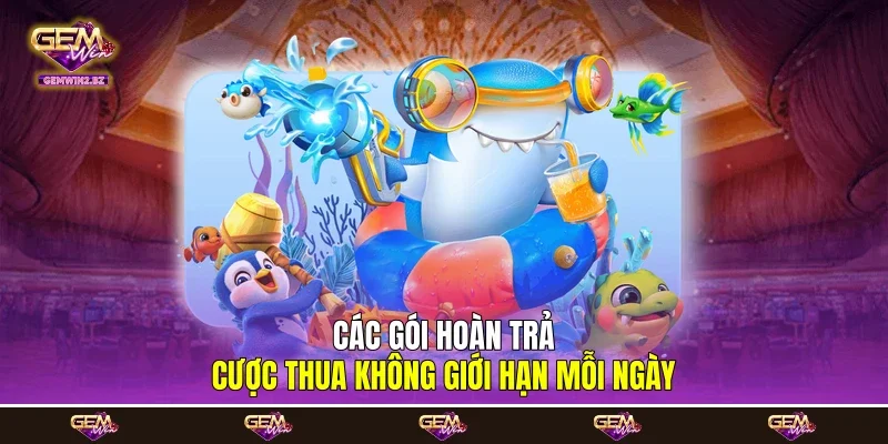 Các gói hoàn trả cược thua không giới hạn mỗi ngày
