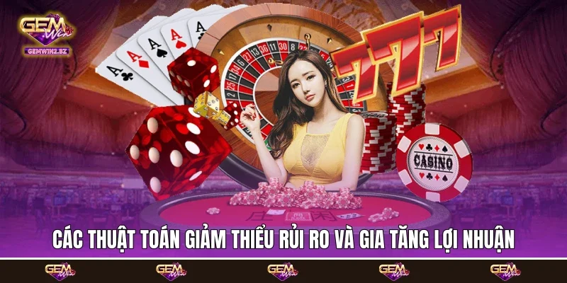Các thuật toán giảm thiểu rủi ro và gia tăng lợi nhuận