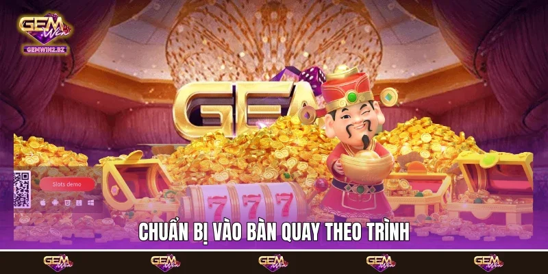 chuẩn bị vào bàn quay theo trình chuẩn bị vào bàn quay theo trình