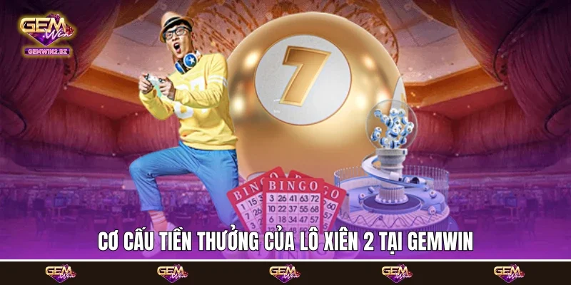 Cơ cấu tiền thưởng của lô xiên 2 tại Gemwin