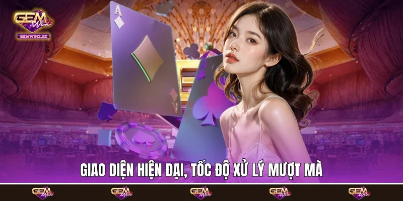giao diện hiện đại, tốc độ xử lý mượt mà