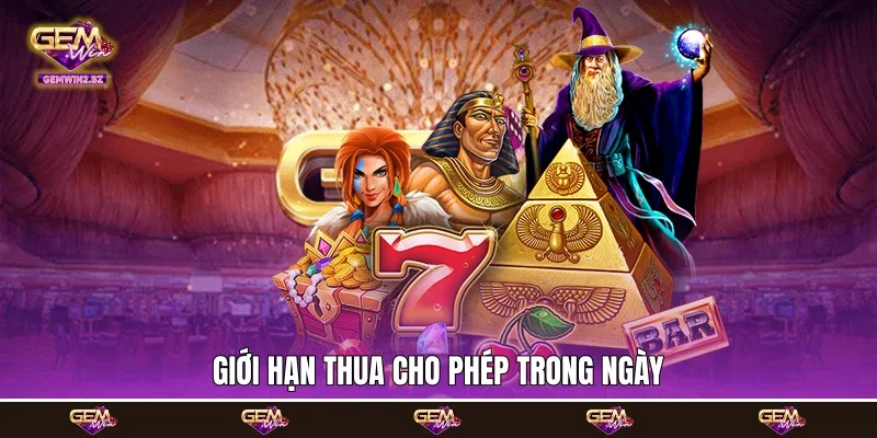 giới hạn thua cho phép trong ngày