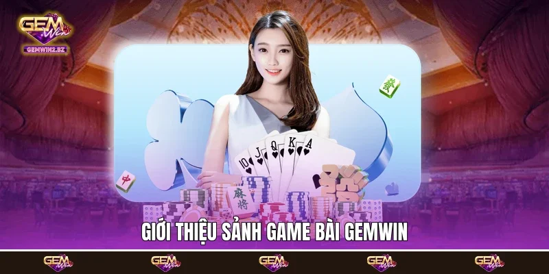 Giới thiệu sảnh game bài Gemwin
