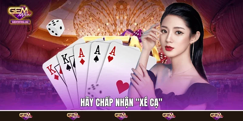 hãy chấp nhận "xé cạ"