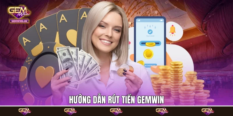 Hướng dẫn rút tiền Gemwin