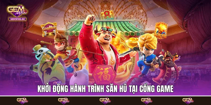 khởi động hành trình săn hũ tại cổng game