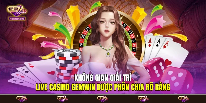 Không gian giải trí Live Casino Gemwin được phân chia rõ ràng