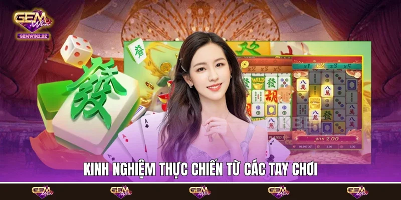 kinh nghiệm thực chiến từ các tay chơi
