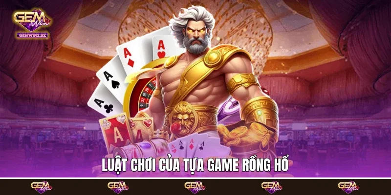 Luật chơi của tựa game rồng hổ