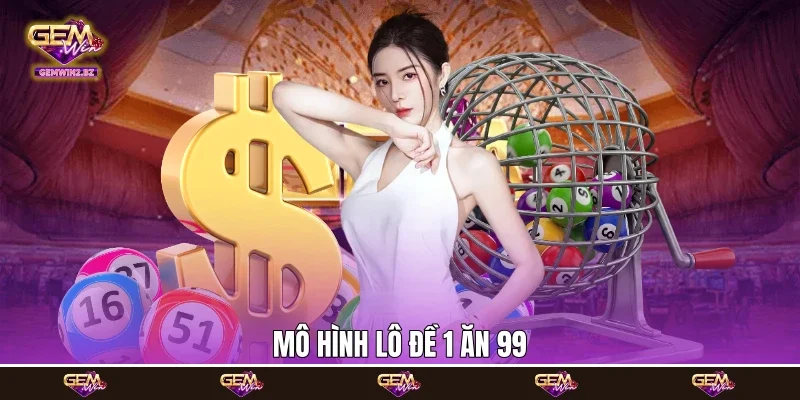 mô hình lô đề 1 ăn 99