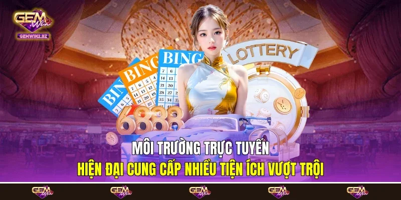 Môi trường trực tuyến hiện đại cung cấp nhiều tiện ích vượt trội
