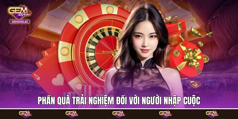 Phần quà trải nghiệm đối với người nhập cuộc