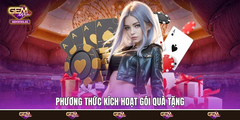Phương thức kích hoạt gói quà tặng