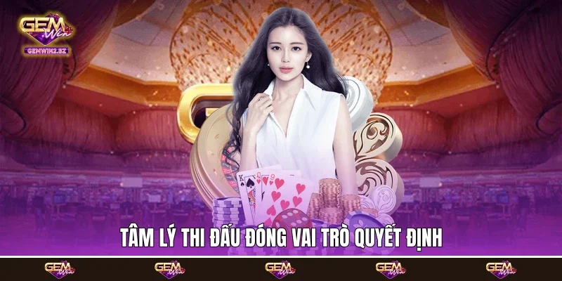 Tâm lý thi đấu đóng vai trò quyết định