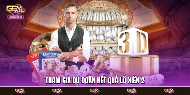Tham gia dự đoán kết quả lô xiên 2