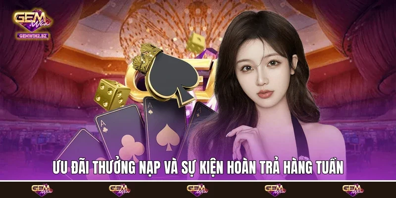 Ưu đãi thưởng nạp và sự kiện hoàn trả hàng tuần
